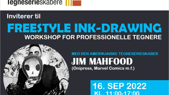 ”Freestyle ink-drawing for professionelle tegnere” med den amerikanske tegneserieskaber Jim Mahfood.